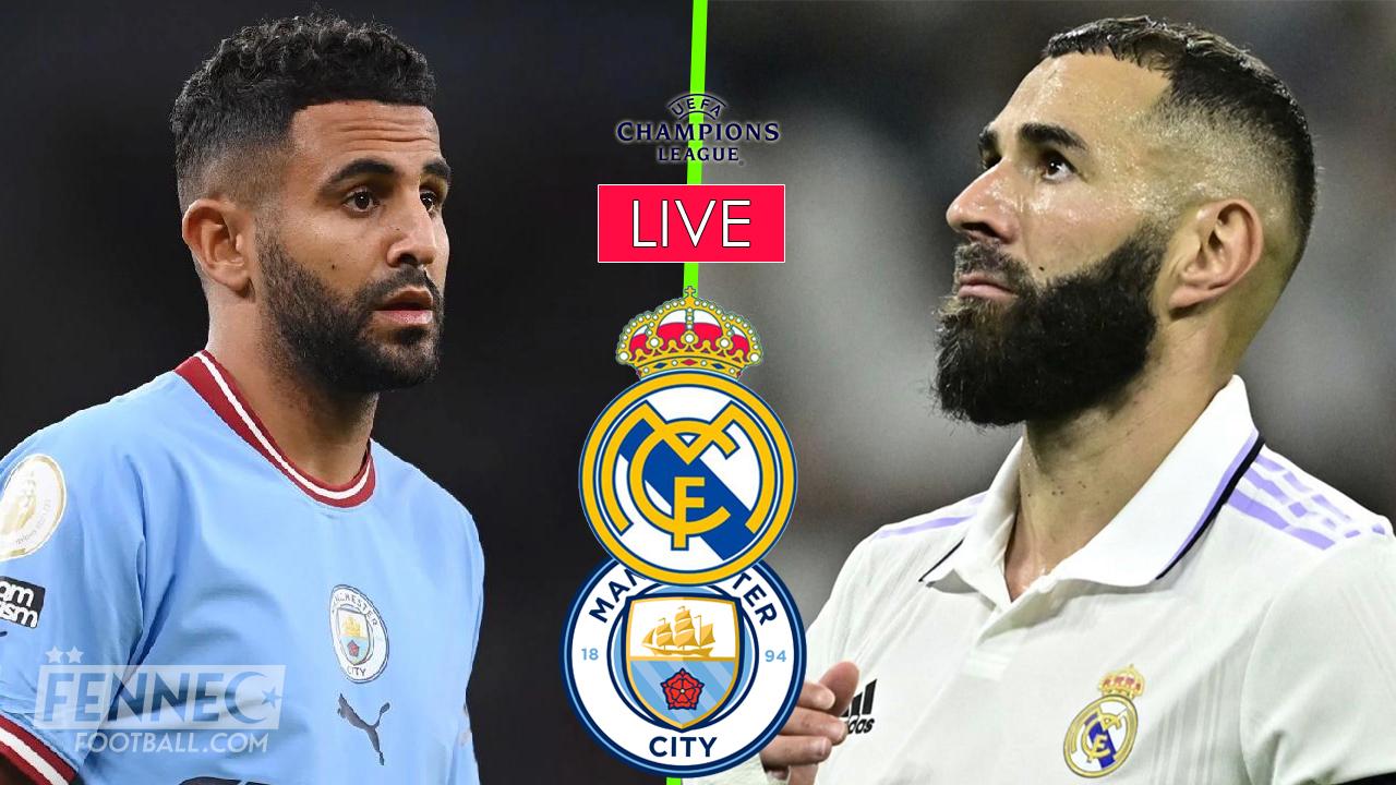 Ligue des champions / Real Madrid – Manchester City : à quelle heure et sur quelles chaînes voir Mahrez ? - Algérie