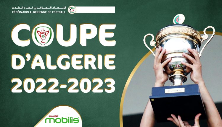 COUPE D’ALGÉRIE MOBILIS 2023 : TIRAGE AU SORT DES DEMI-FINALES CE LUNDI EN DIRECT SUR LA TÉLÉVISION NATIONALE - Algérie