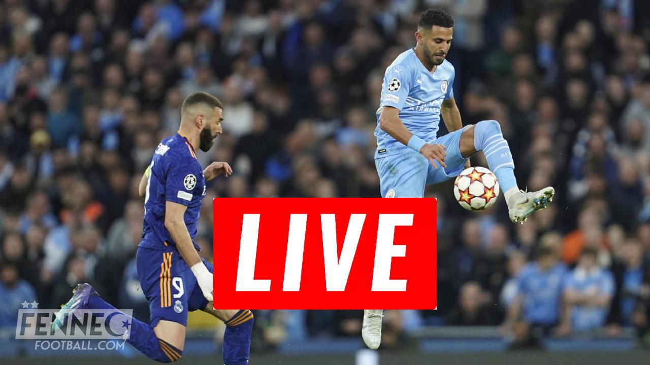 Man City-Real Madrid / Streaming-Live : Suivre Mahrez en DIRECT ! - Algérie