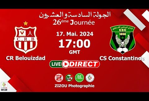 LIVE MATCH CRB – CSC | بث مباشر مباراة شباب بلوزداد ضد النادي الرياضي القسنطيني