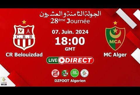 بث مباشر مباراة الجولة الثامنة و العشرون | مولودية الجزائر ضد شباب بلوزداد | MCA – CRB